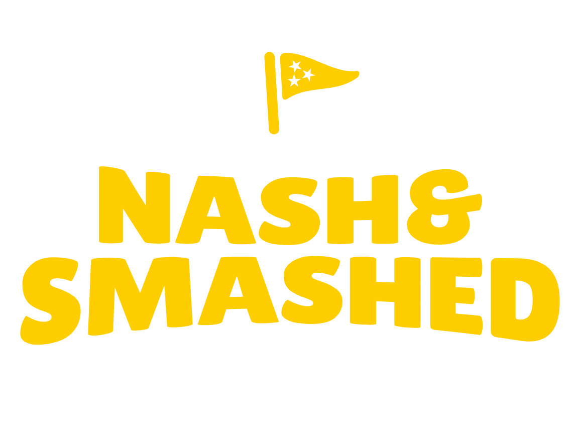 Nash & Smashed